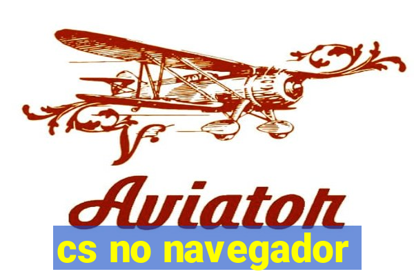 cs no navegador